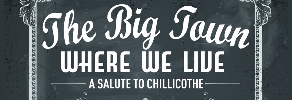 CHS Players Present “The Big Town Where We Live–A Salute To Chillicothe”